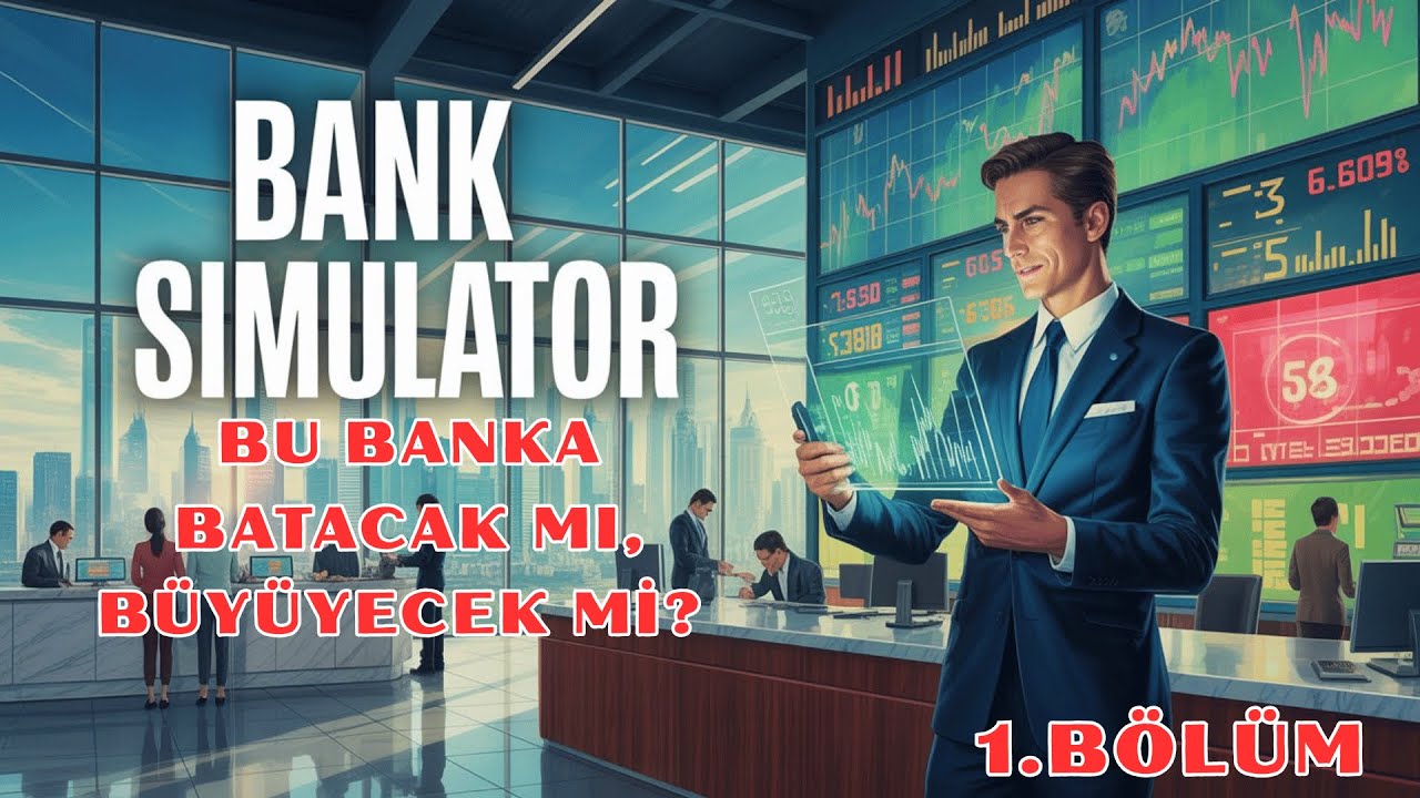 BU BANKA BATACAK MI, BÜYÜYECEK Mİ? 🏦 | Bank Simulator Türkçe | #1