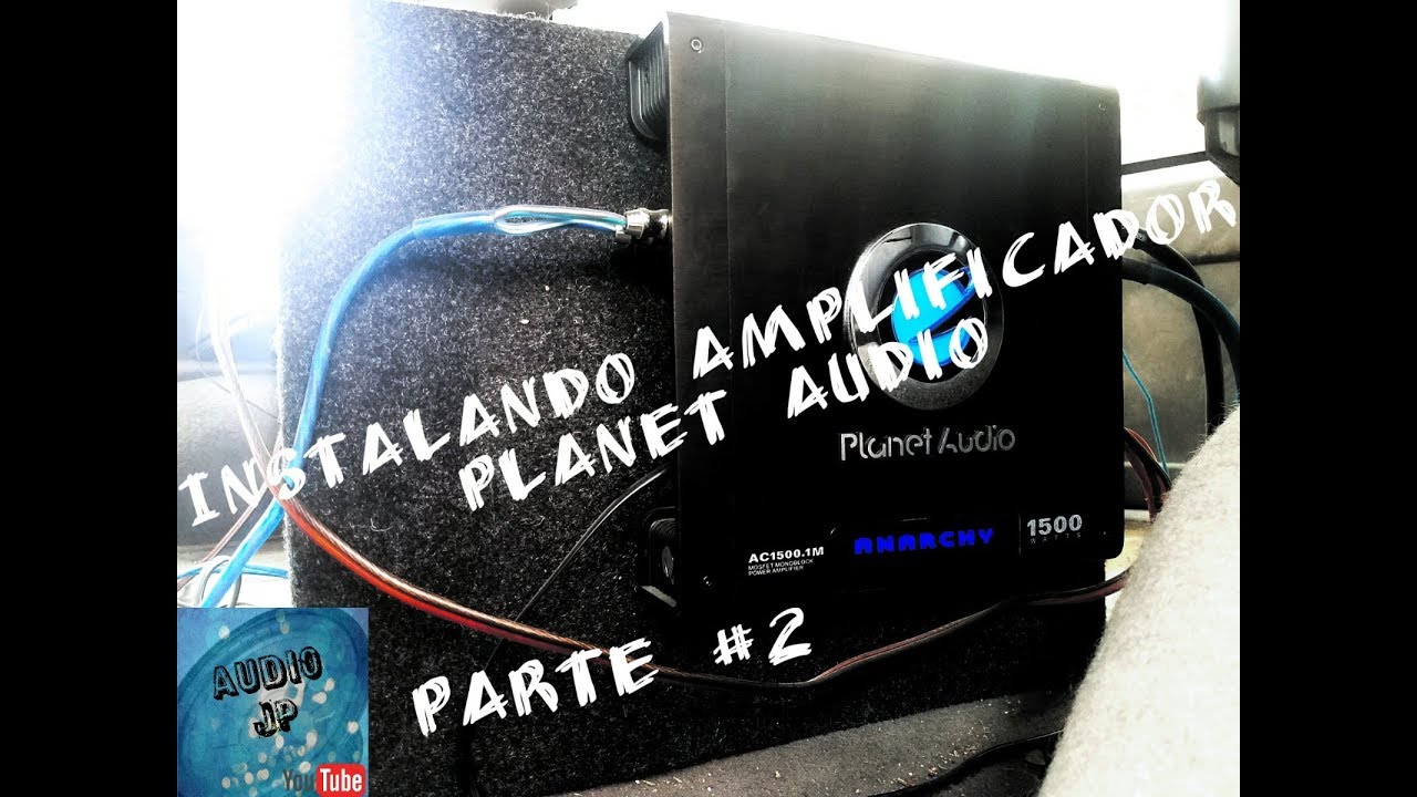 INSTALACION DE AMPLIFICADOR PLANET AUDIO / AUDIO JP / PARTE 2; SEÑALES DE AUDIO, MONTAJE