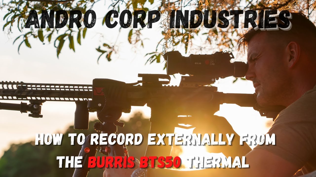 HOW to RECORD Video on YOUR BURRIS BTS50 Thermal Scope | Andro Corp Industries
