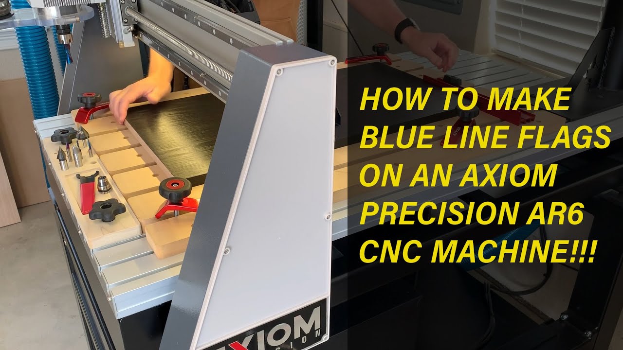 Using an Axiom CNC Machine to Make a Blue Line Flag - Updated 07/17/2020