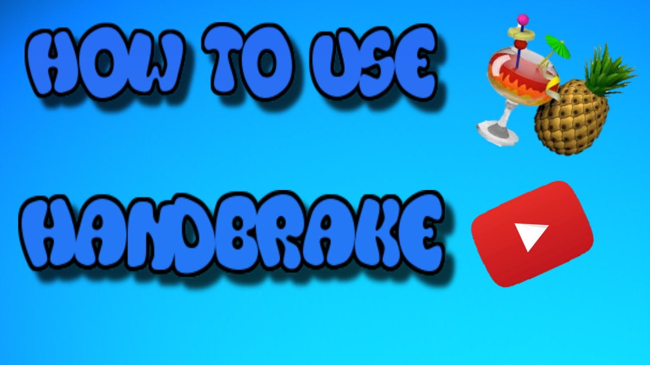 How To Use Handbrake For Youtube 2016 (Tutorial)