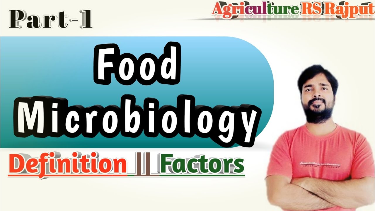Food Microbiology | Definition | Types of foods | Factors affecting microbial growth | Part-1