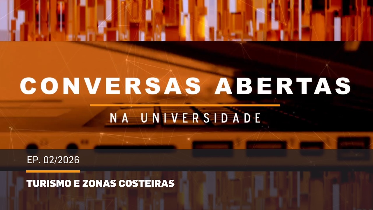 Conversas Abertas | Ep.02/2026 - Turismo e Zonas Costeiras