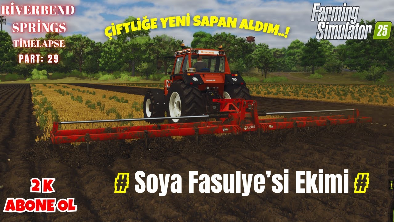 FS25 Timelapse Soya Fasulyesi Ekimi + Tarla Gübreleme !  Riverbend Spring Part:29