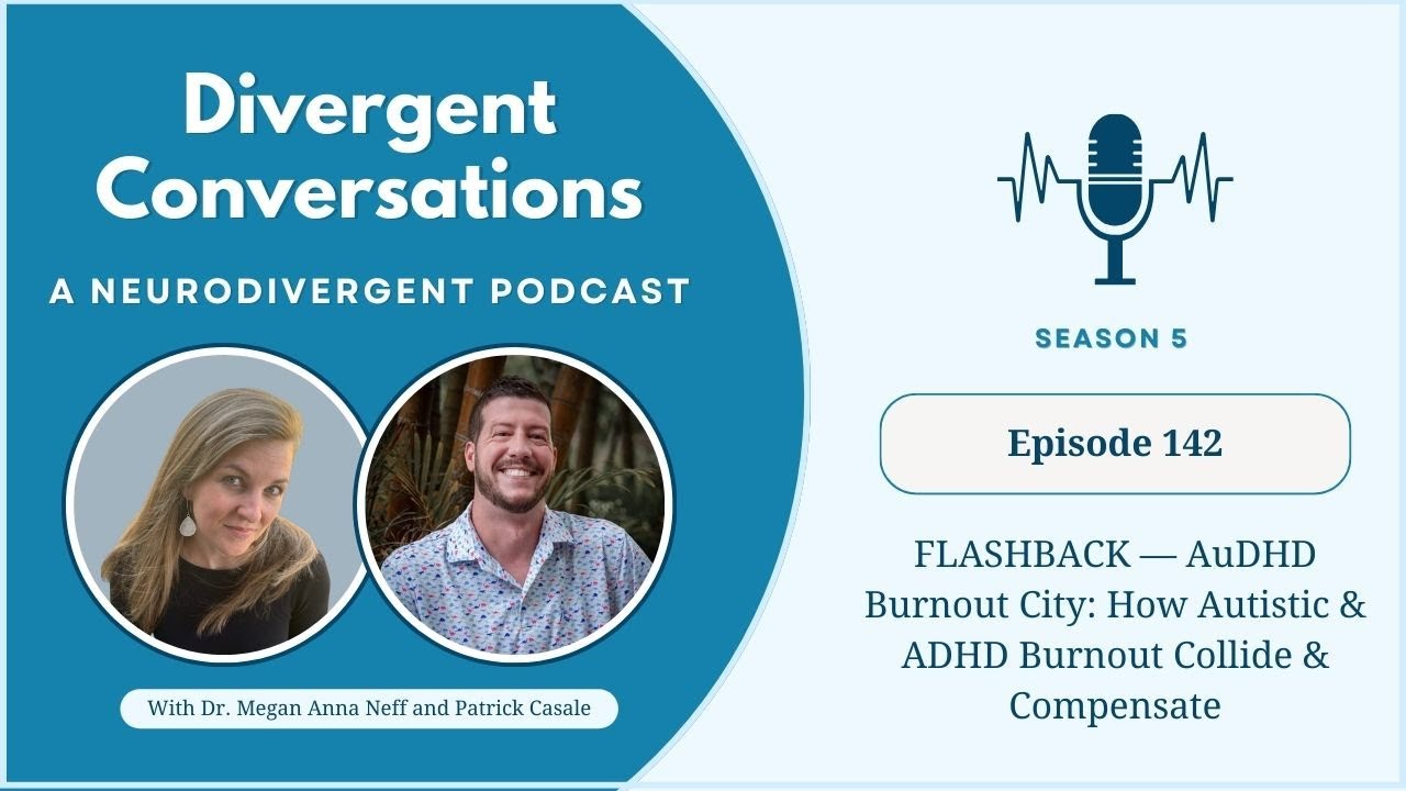 Episode 142: FLASHBACK — AuDHD Burnout City: How Autistic and ADHD Burnout Collide and Compensate