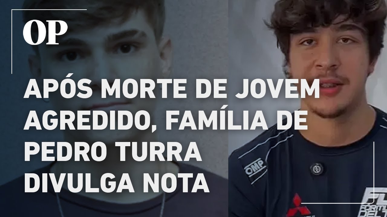 Após morte de jovem agredido, família de Pedro Turra divulga nota de solidariedade