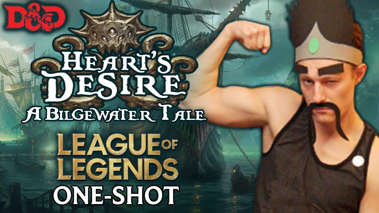 League of Legends D&D One-Shot | Heart's Desire - A Bilgewater Tale