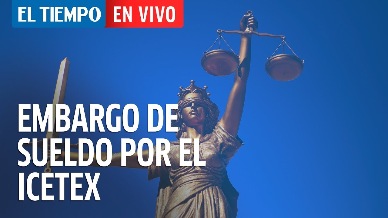 ¿Me pueden embargar el sueldo por no pagar deuda con el Icetex? | EL TIEMPO