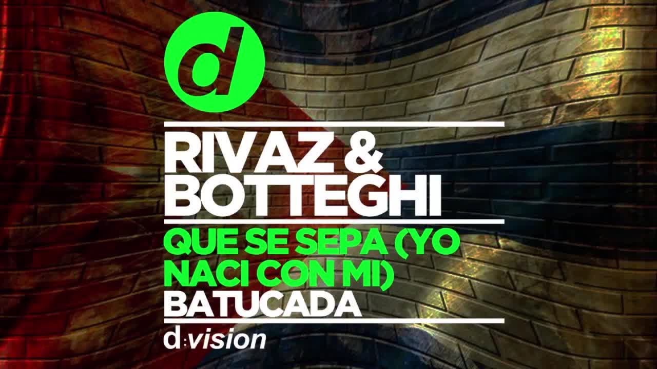 RIVAZ & BOTTEGHI - Que Se Sepa (Yo Naci Con Mi) (Batucada)