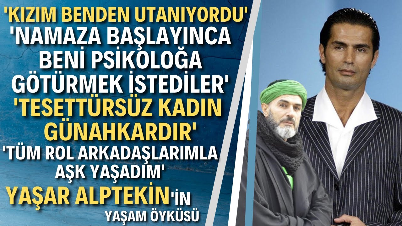 YAŞAR ALPTEKİN KİMDİR? Sakıp Sabancı Sayesinde Dine Nasıl Yöneldi?