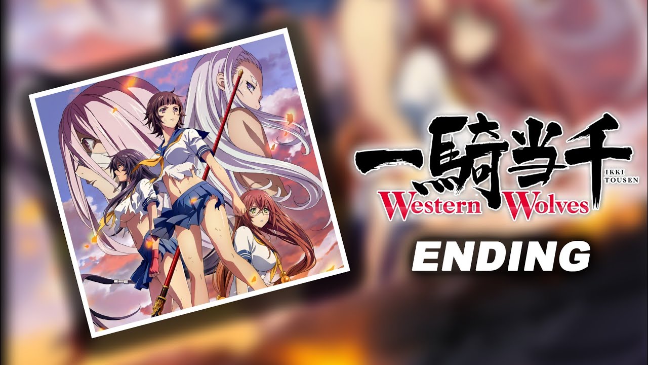 Ikkitousen: Western Wolves Ending (Yui Sakakibara - Kurenai No Akatsuki) [CC]