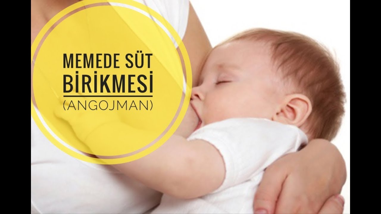 MEMEDE SÜT BİRİKMESİ ( ANGOJMAN)