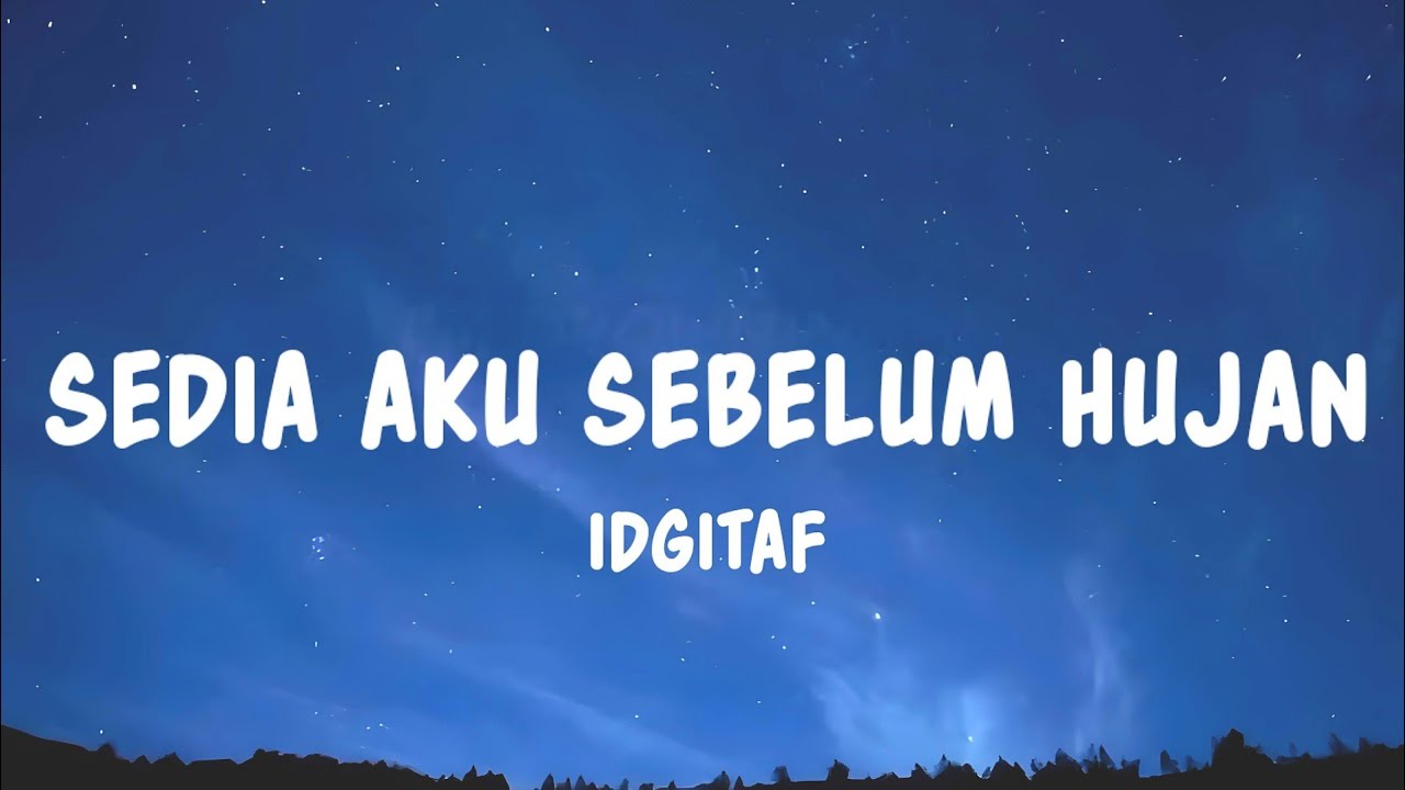 Idgitaf - Sedia Aku Sebelum Hujan (Lyrics)