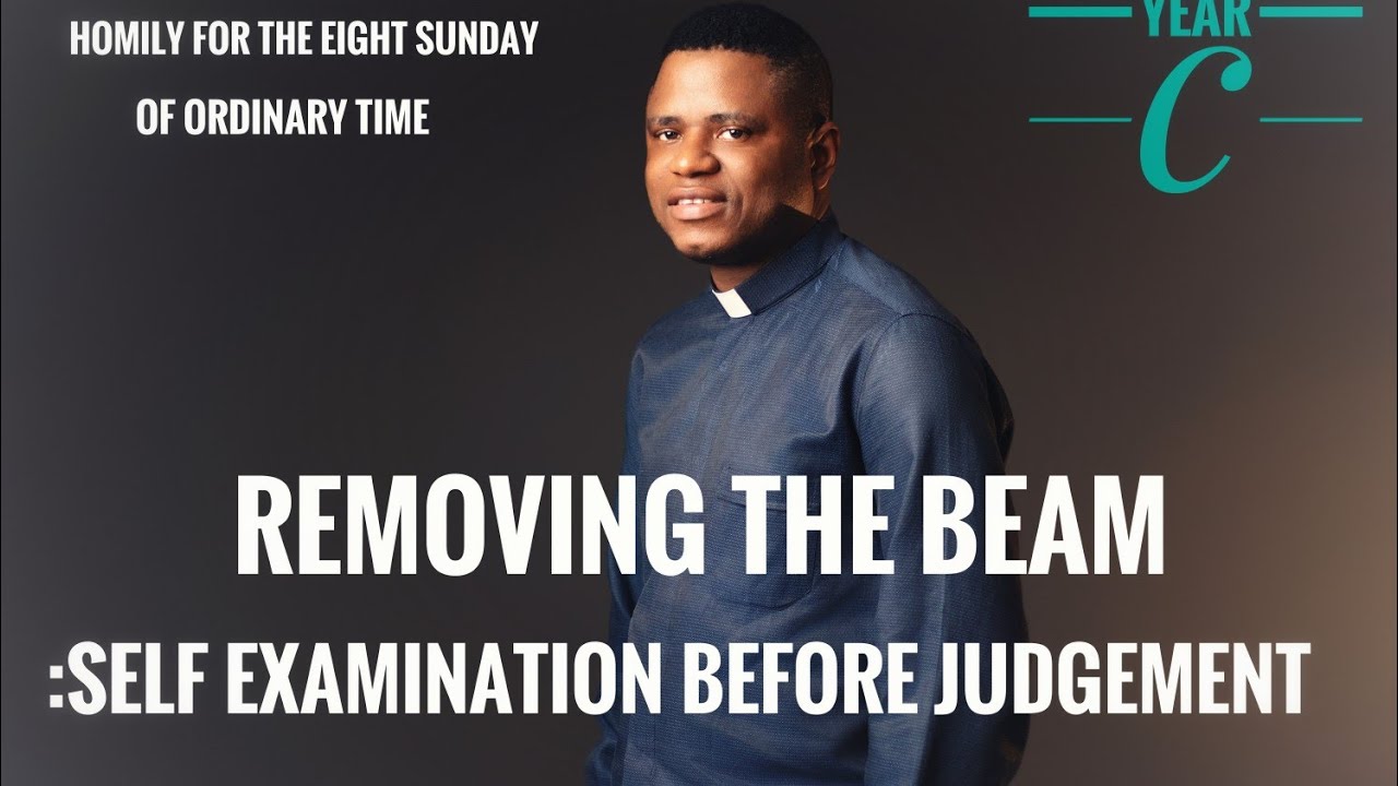 Removing the Beam: Homily for the 8th Sunday of Ordinary Time Year C
