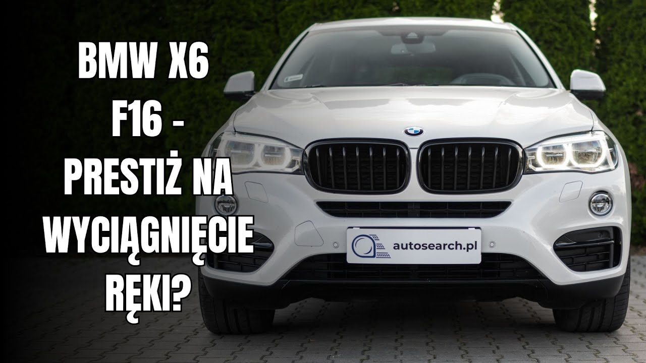 BMW X6 F16 - PRESTIŻ NA WYCIĄGNIĘCIE RĘKI? CO DOSTAJEMY ZA 100 000 ZŁ?!