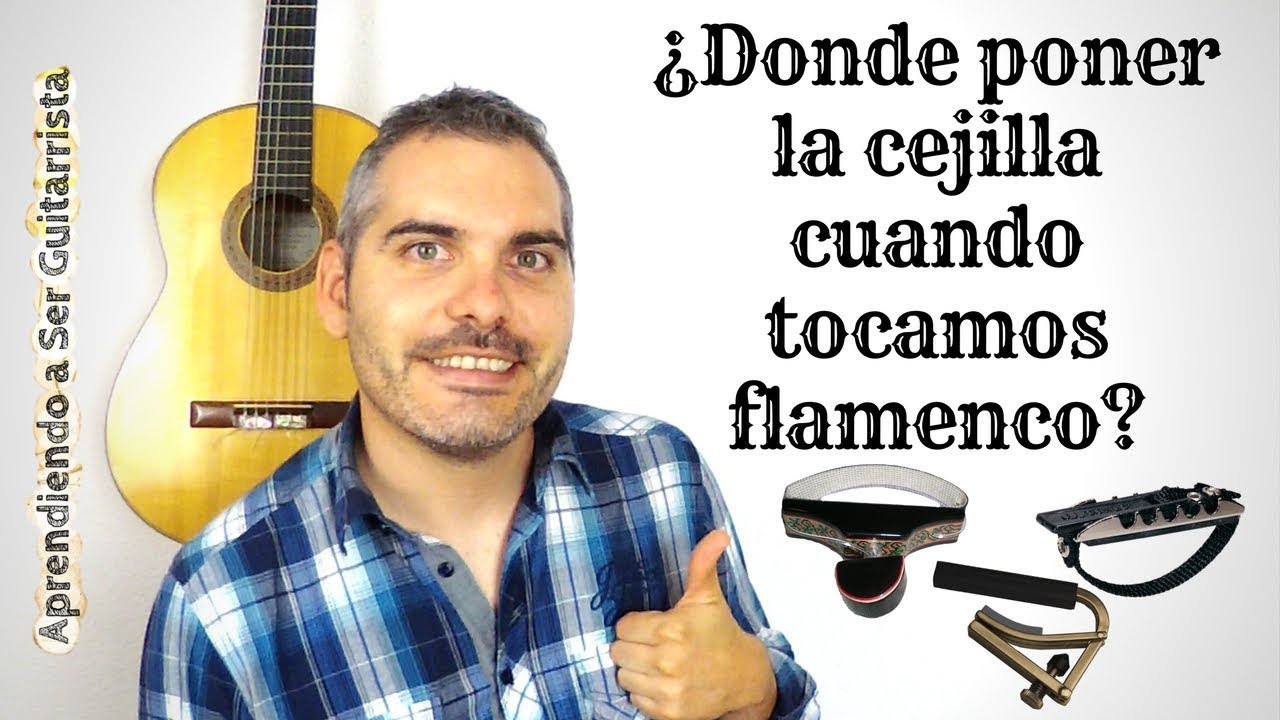 ¿Donde poner la cejilla cuando tocamos flamenco?