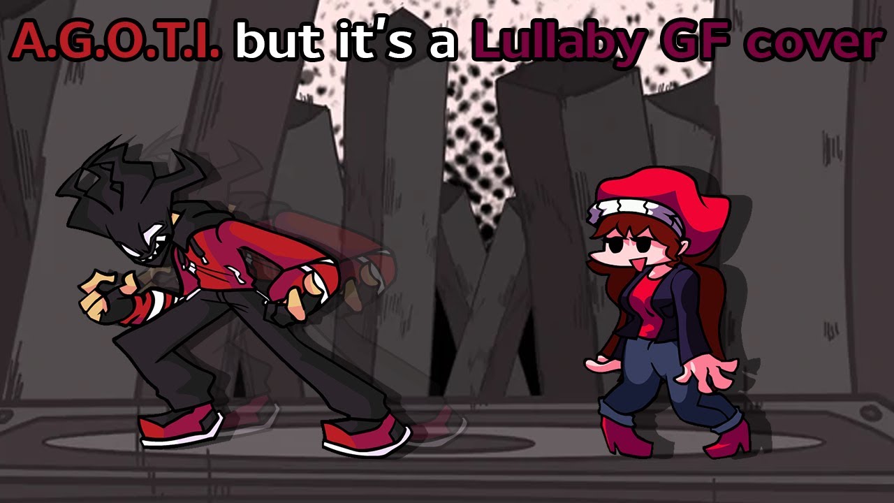 A.G.O.T.I. but it's a Lullaby GF Cover (FNF VS A.G.O.T.I. cover)