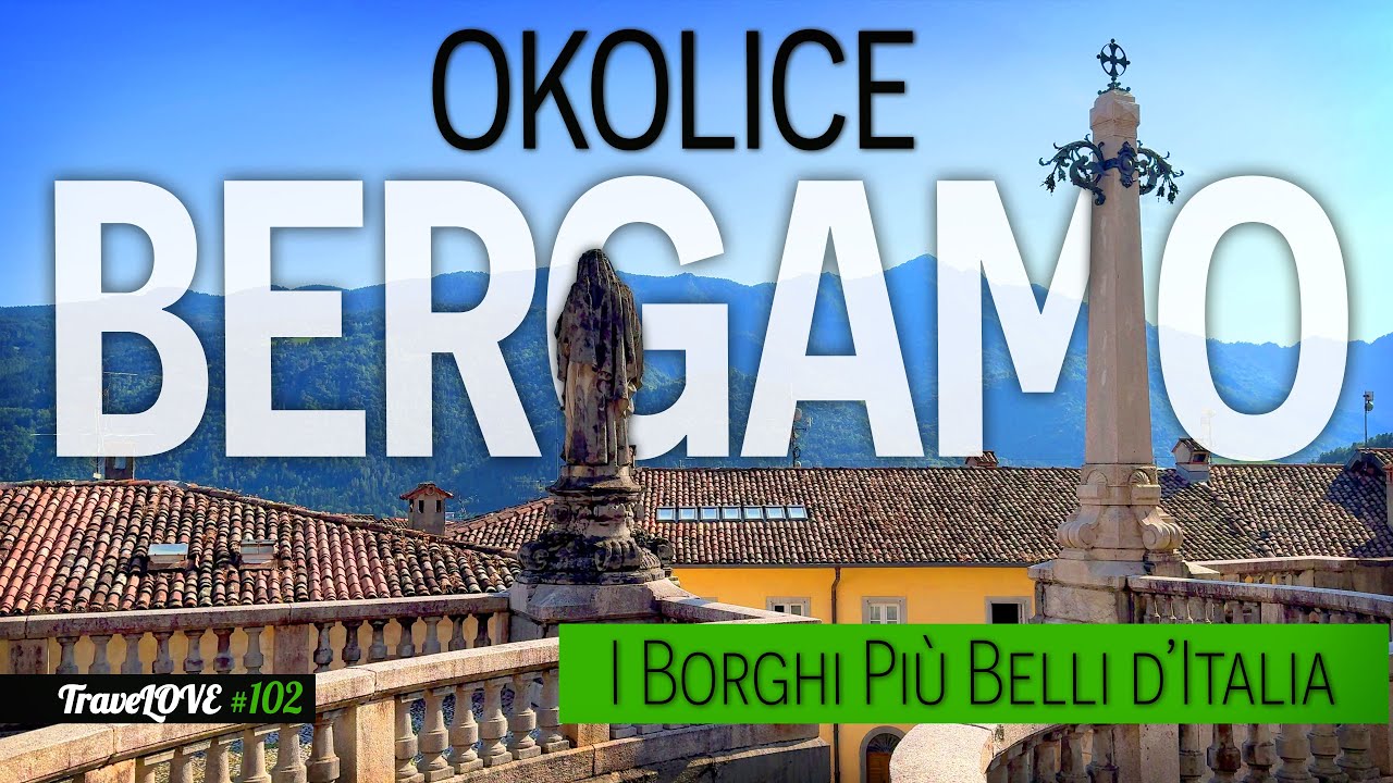 OKOLICE BERGAMO – Odkryj 4 cudowne włoskie miasteczka!