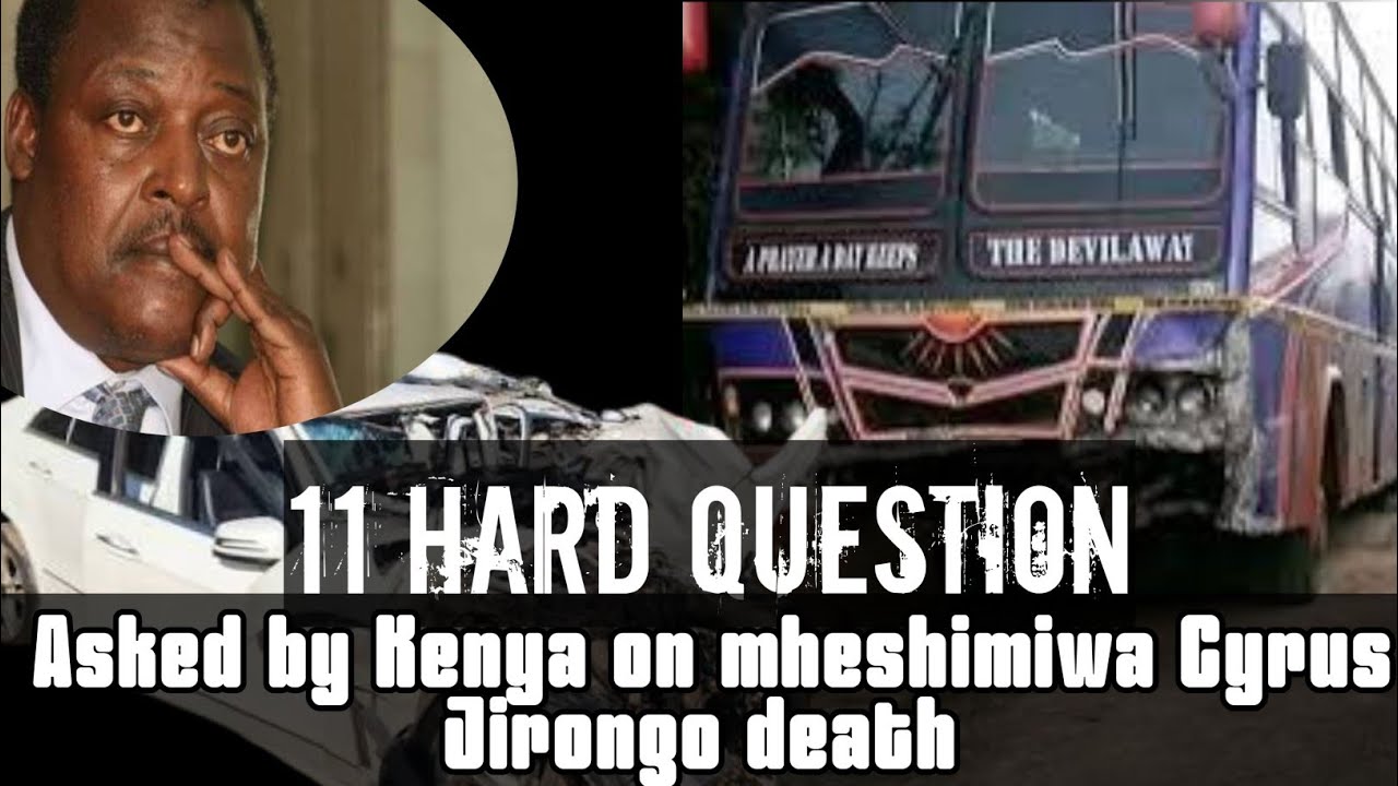 11 hard question Kenyans asks following the death of mhesh Cyrus Jirongo in an accident, #climax bus