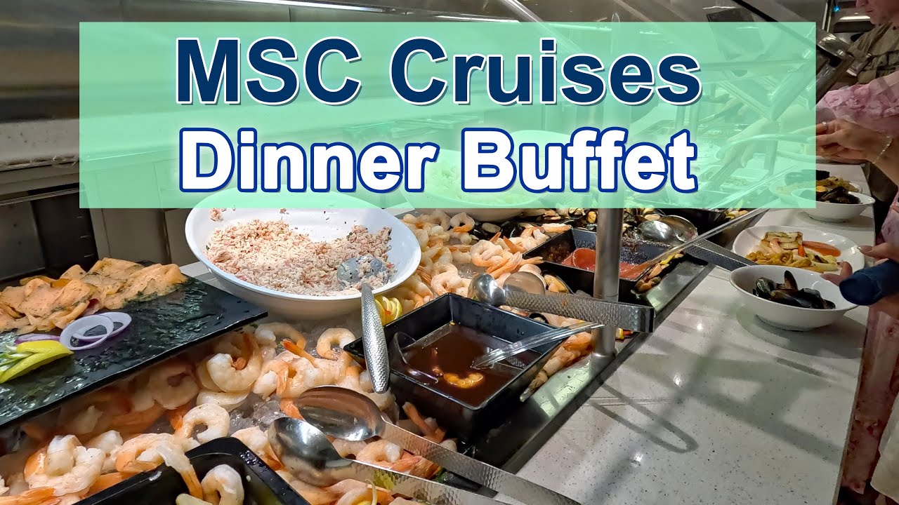 MSC Cruises Dinner Buffet Food Tour 🍽️✨