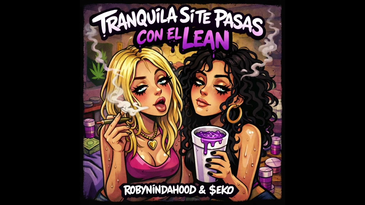 Tranquila si te pasas con el lean - Robynindahood & $eko #ogv 