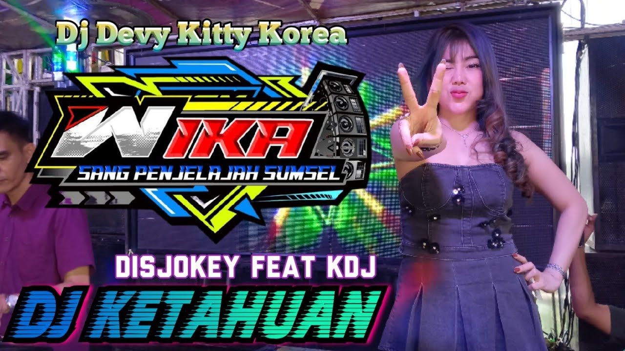 DJ KETAHUAN ♨️ DISJOKEY FEAT KDJ♨️ DJ DEVY KITTY KOREA ♨️ OT WIKA PALEMBANG 