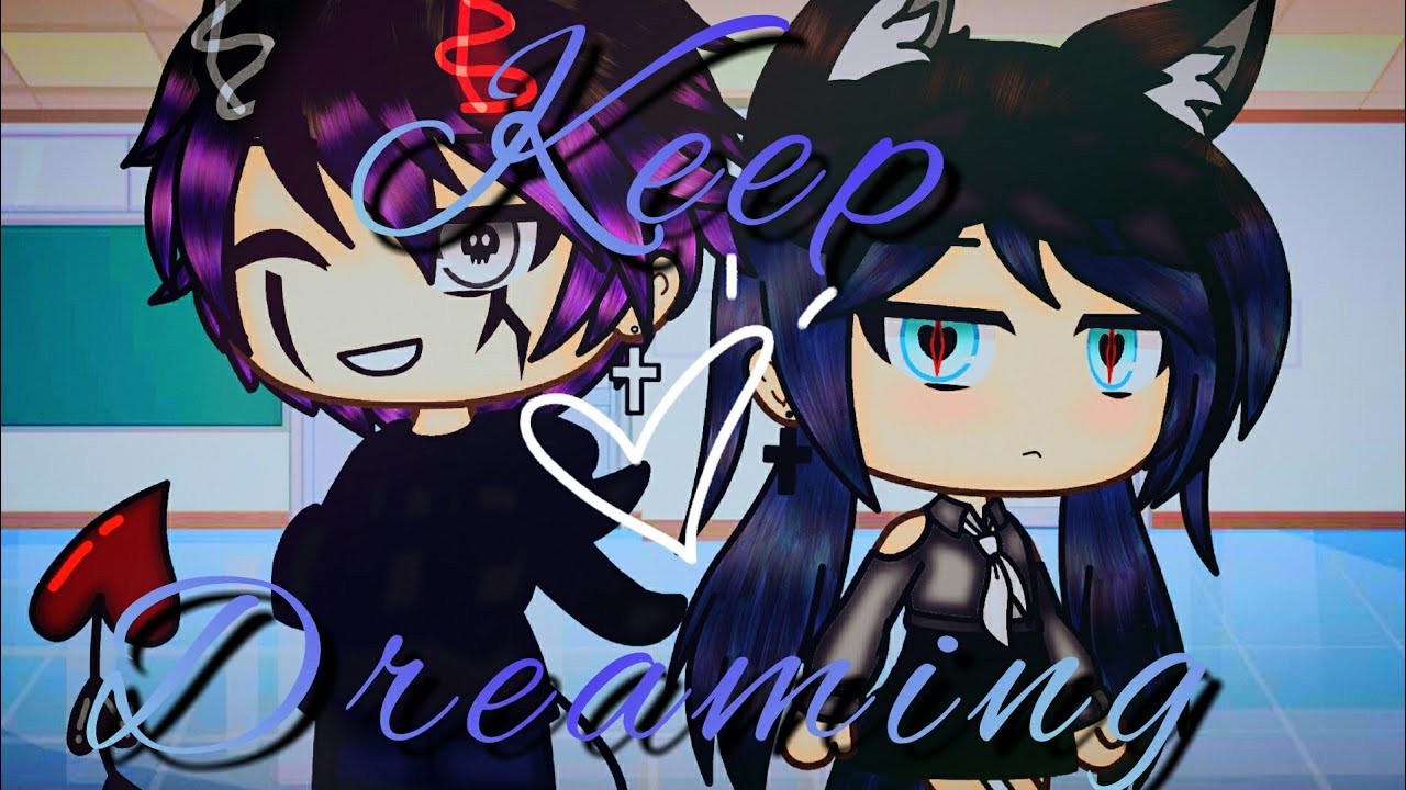 Keep Dreaming | Ain't My Fault | Glmm (Original)