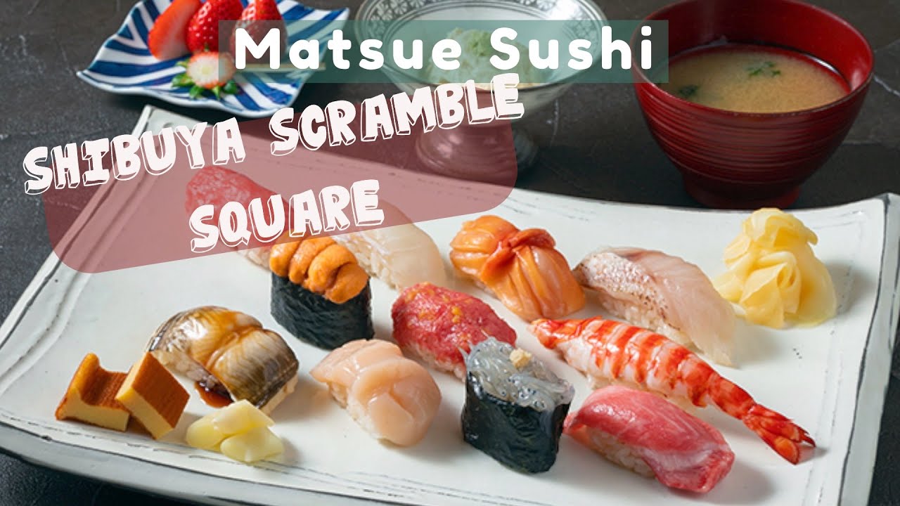 Yummy Sushi with a Fabulous View - Matsue Shibuya Scramble Square Tokyo Japan 松栄 渋谷