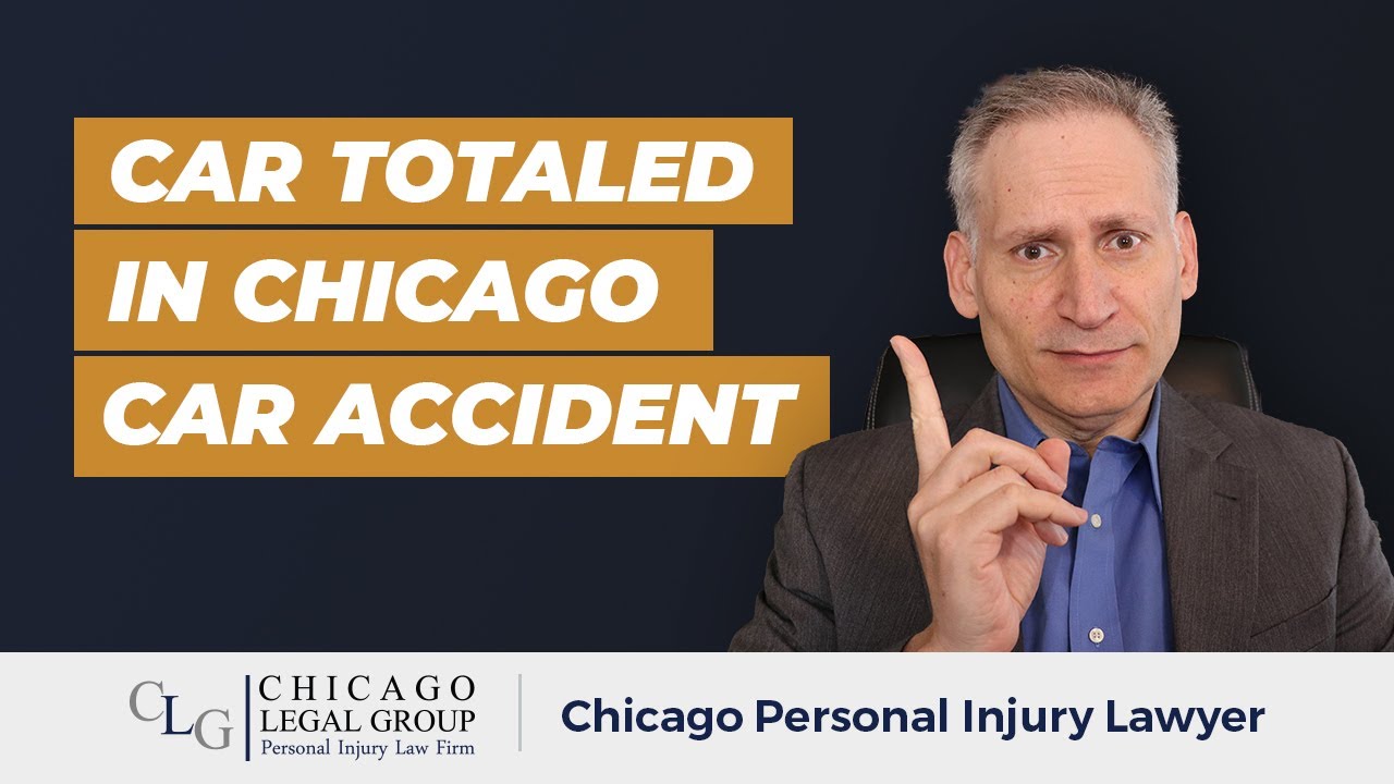 Car Totaled in a Chicago Personal Injury Accident &ndash; What to do