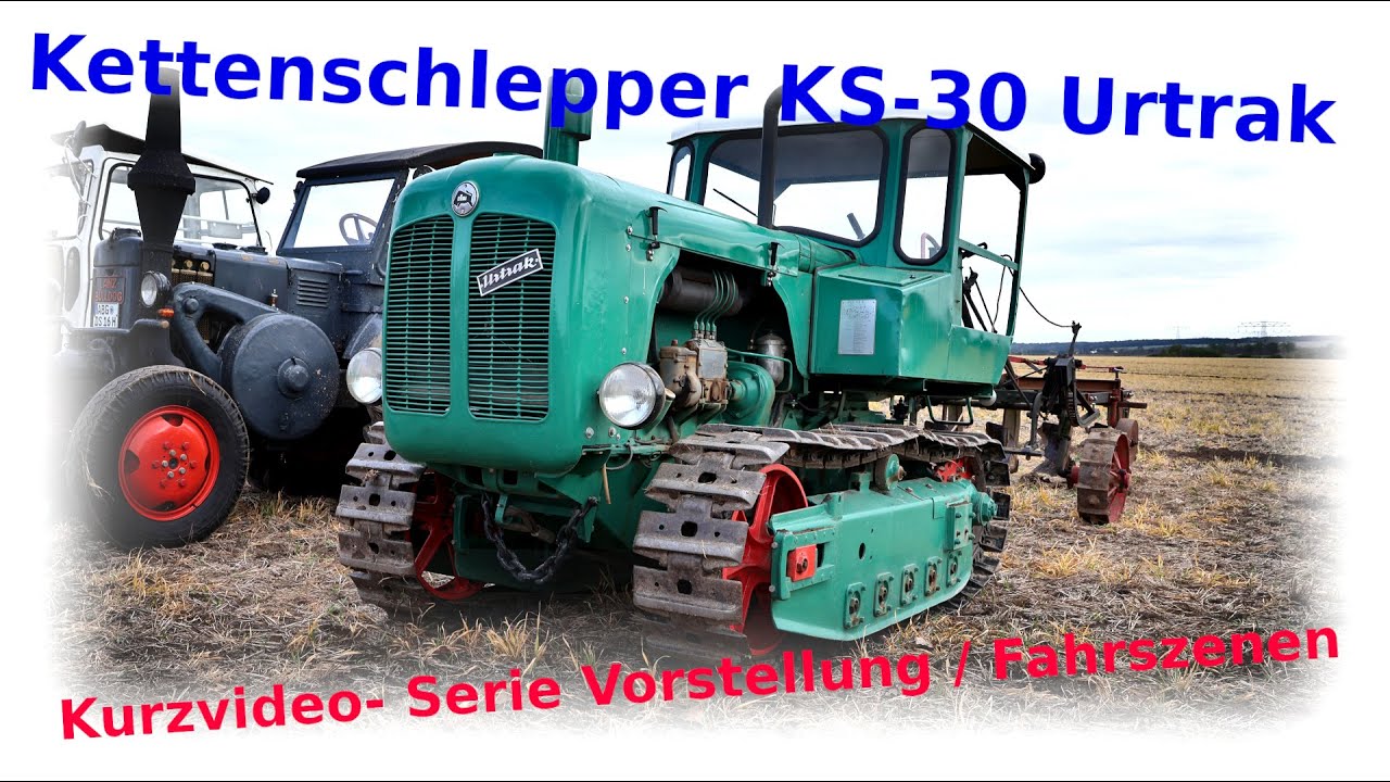 Kettenschlepper KS 30 Urtrak Vorstellung Kurzvideo- Serie