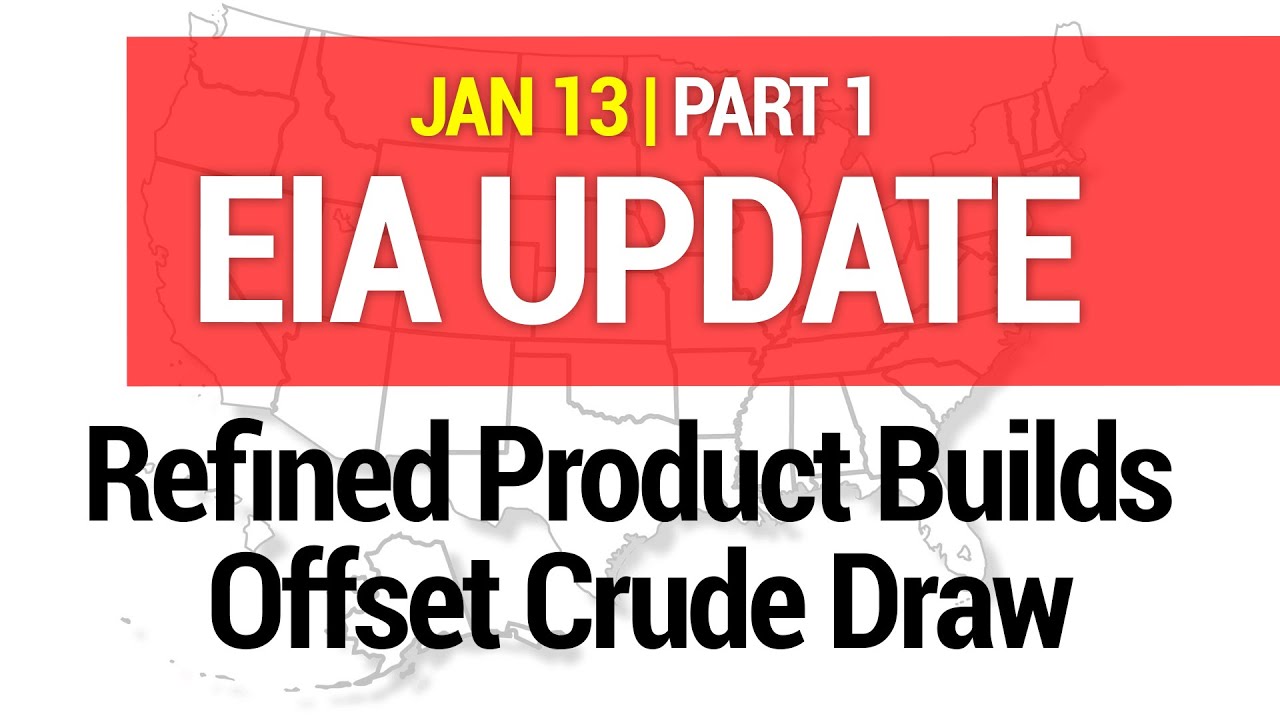EIA UPDATE -  Refined Product Builds Offset Crude Draw 01/13/2021 #129-1
