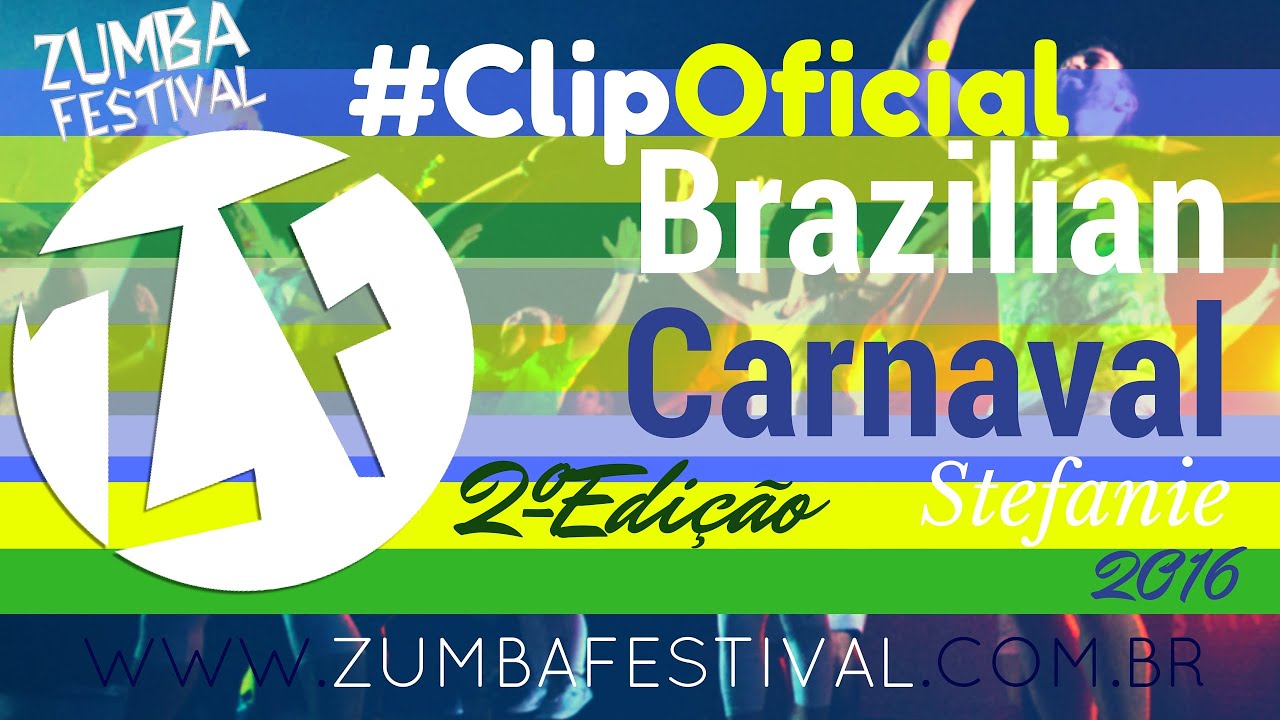 Clipe Brazilian Carnaval - OFICIAL - ZUMBA FESTIVAL 2º EDIÇÃO/2016