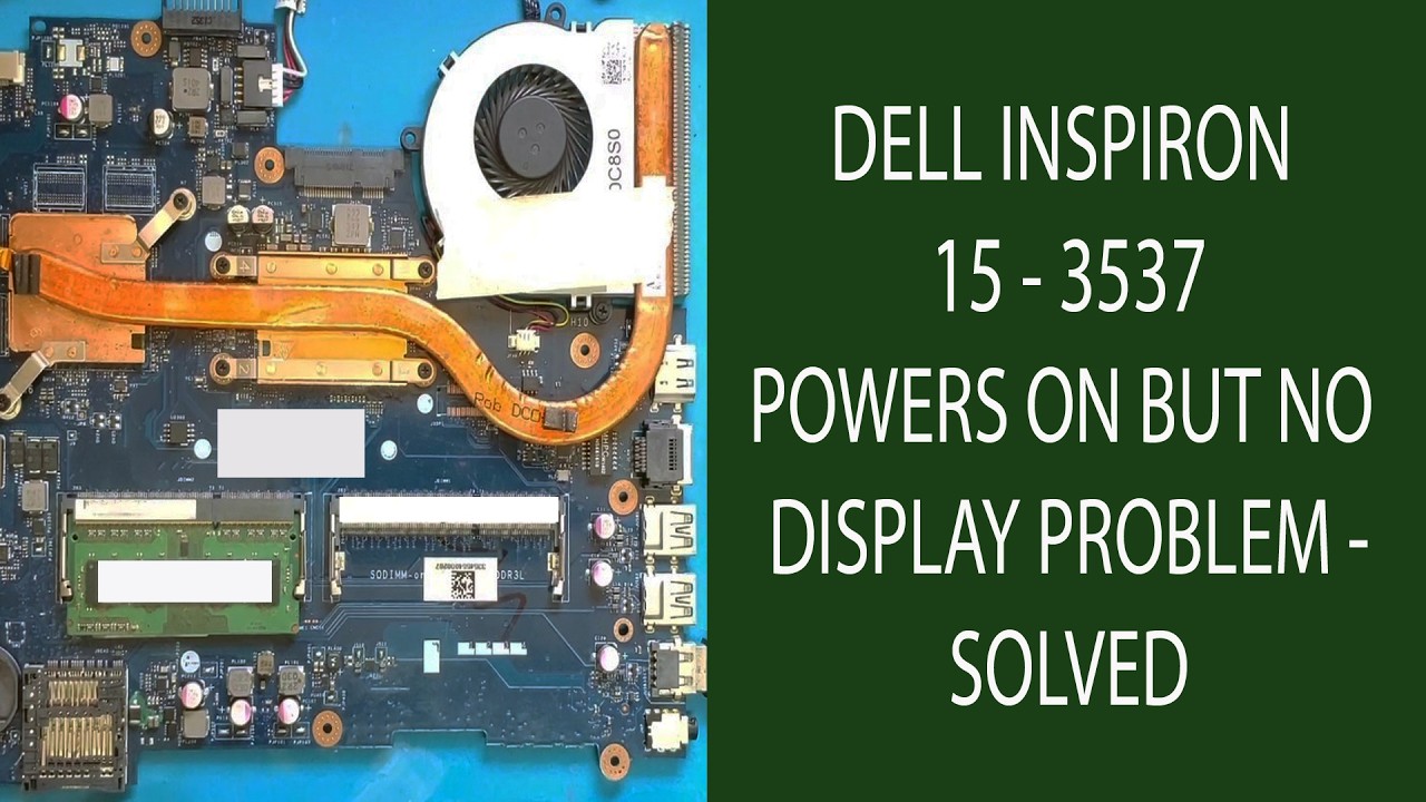 DELL INSPIRON 15 - 3537. POWERS ON BUT NO DISPLAY PROBLEM -SOLVED