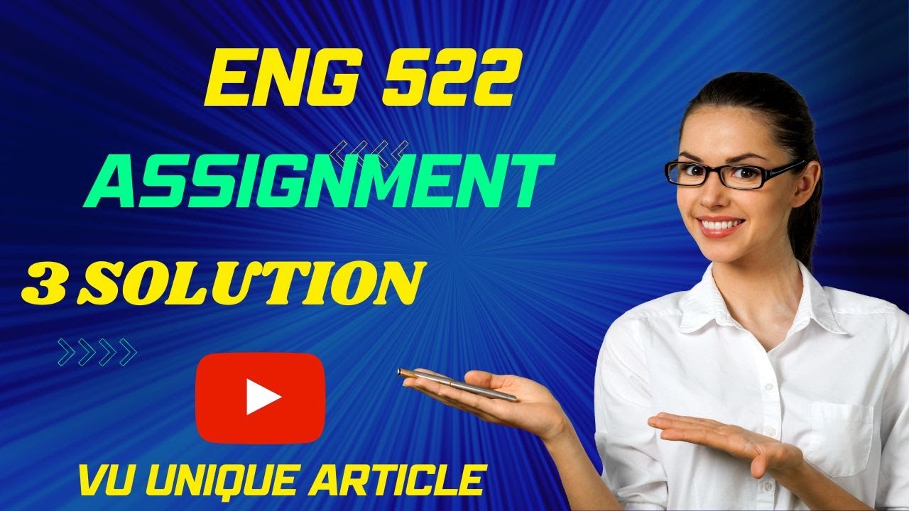 ENG522 Assignment 1 Solution 2023 / ENG522 Assignment 100%  Solution Spring 2023/ ENG522 Spring 2023