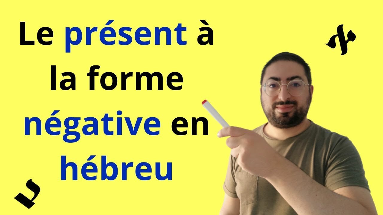 Cours d'hébreu - Comment construire une phrase à la forme négative au présent ?