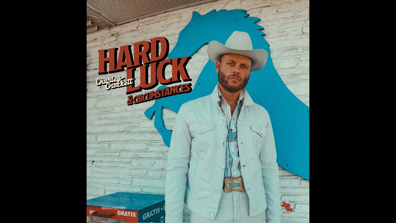 Charley Crockett - Hard Luck & Circumstances