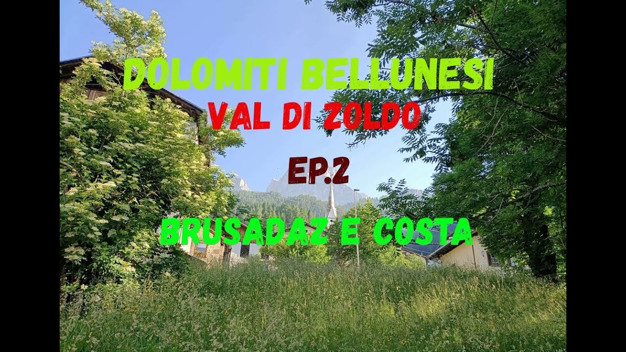 DOLOMITI BELLUNESI - Val di Zoldo (BL)   - Ep.2 - Brusadaz e Costa