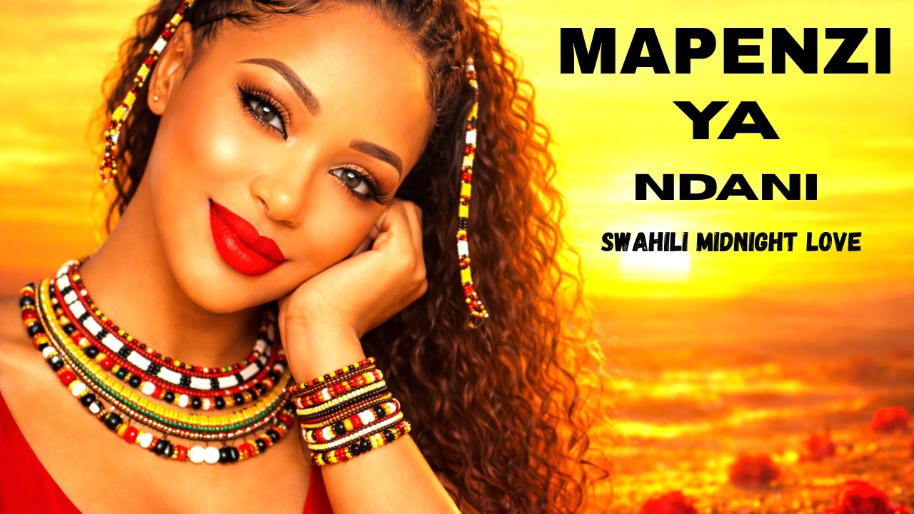 Romantic African Swahili Love Melodies 🌙 Deep Emotional & Intimate Chill Music For Lovers 2026