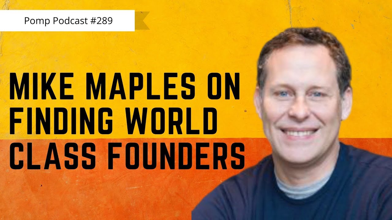 Pomp Podcast #289: Mike Maples on Finding World-Class Founders