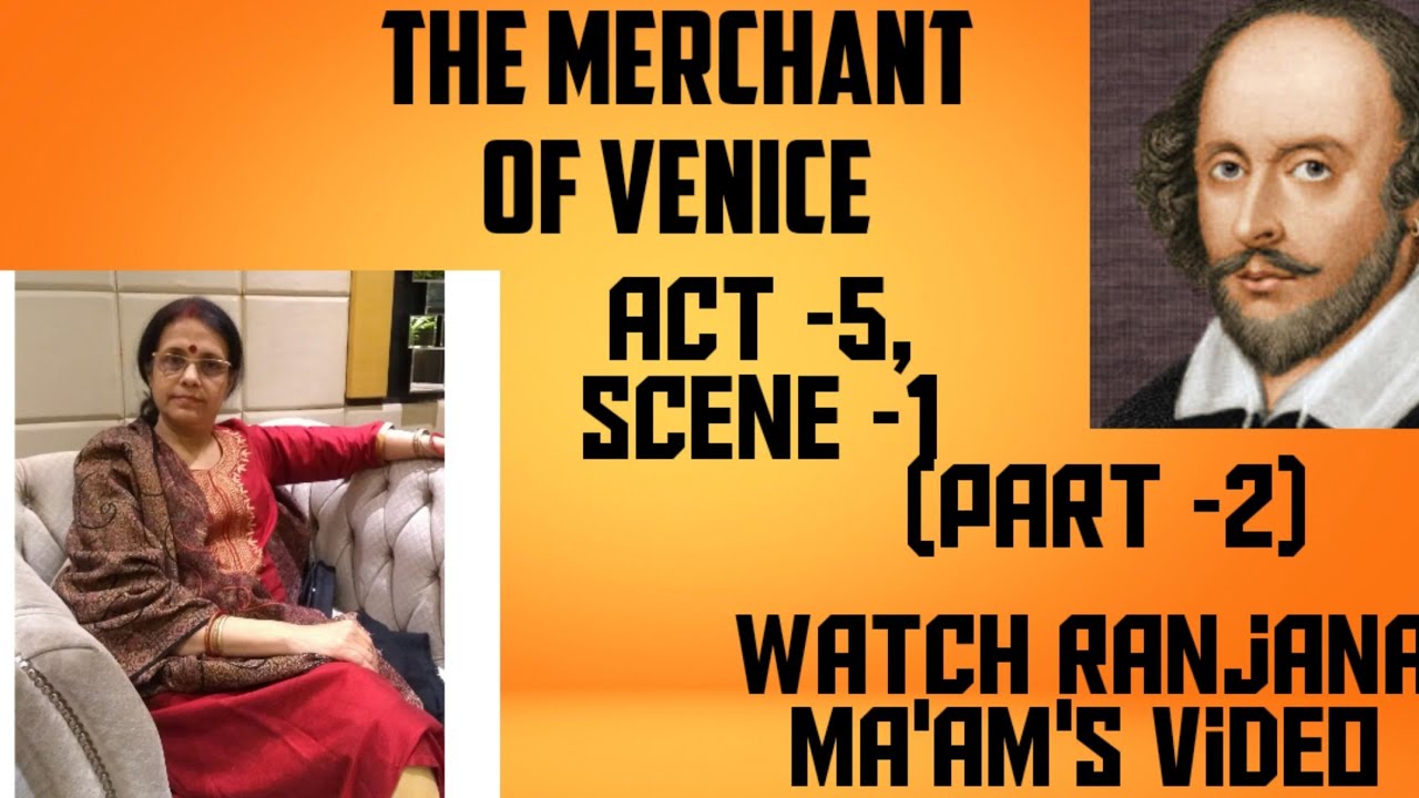 THE  MERCHANT. OF VENICE. ACT 5, SCENE-1,(PART -2) AN EASY EXPLANATION