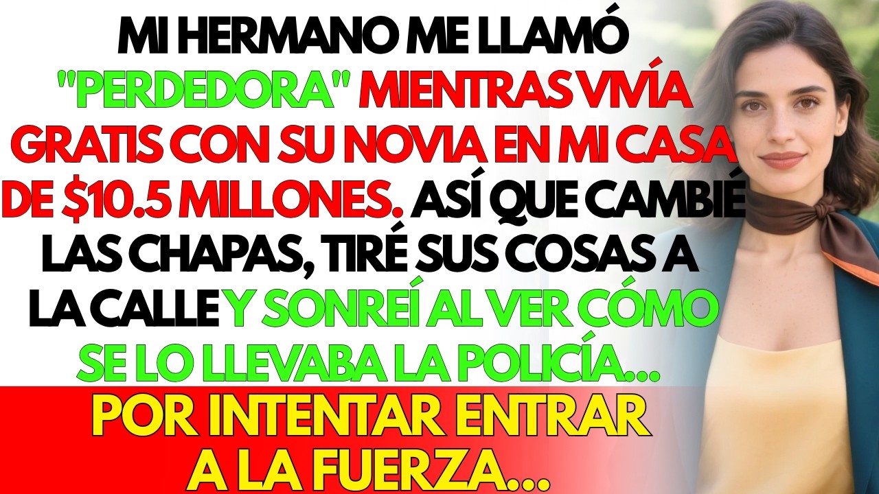 Mi hermano me dijo perdedora mientras invadía con su novia mi casa de $10.5 millones...
