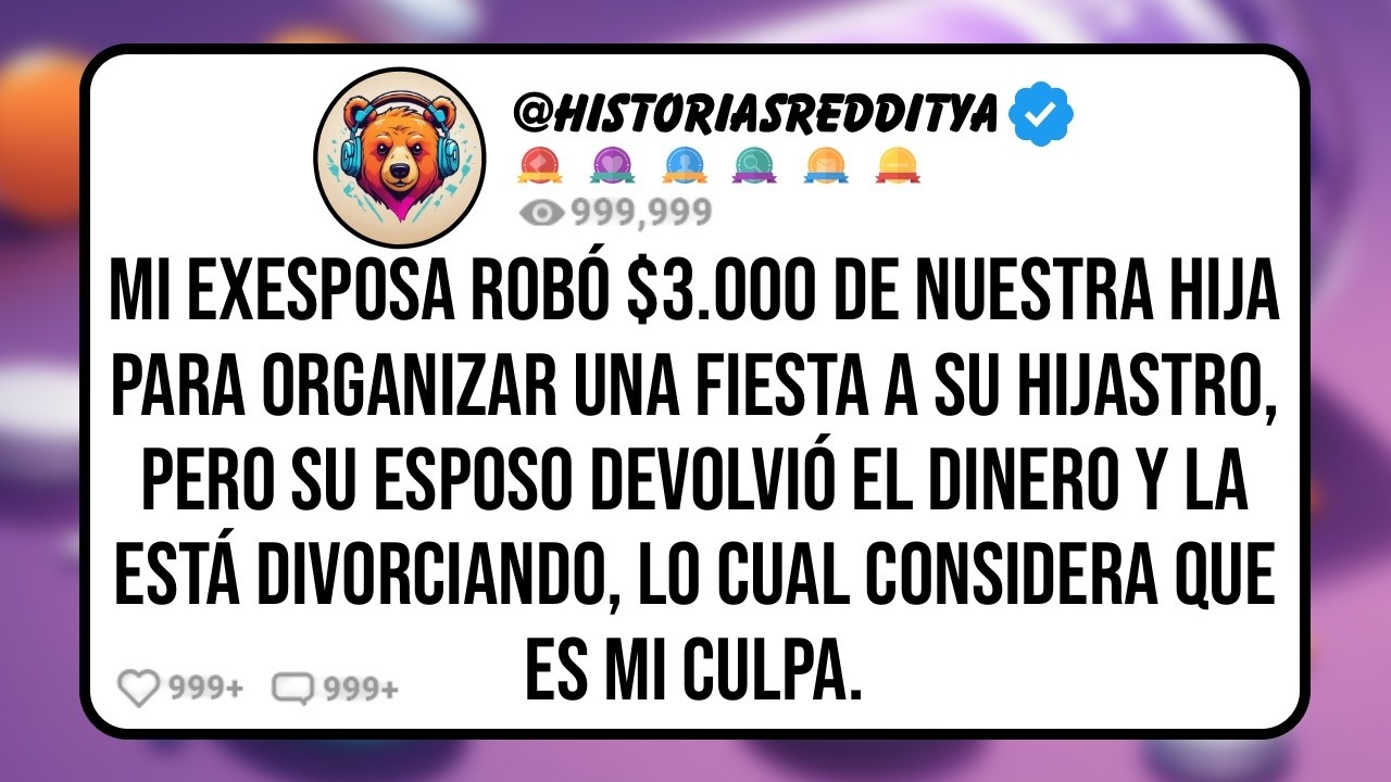 Mi EXESPOSA Rob&oacute; $3.000 de Nuestra Hija para Organizar una Fiesta a su Hijastro, Pero su ESPOSO ...