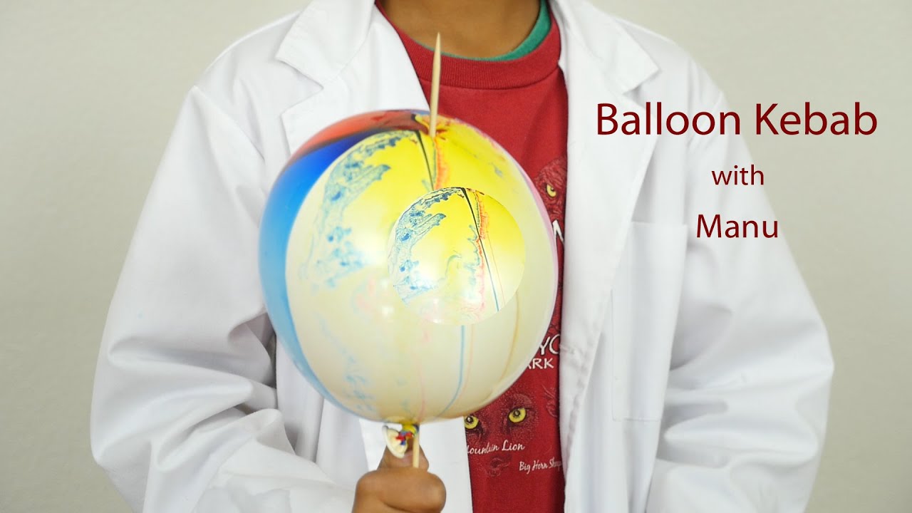 Science it with Manu - Balloon Kebab