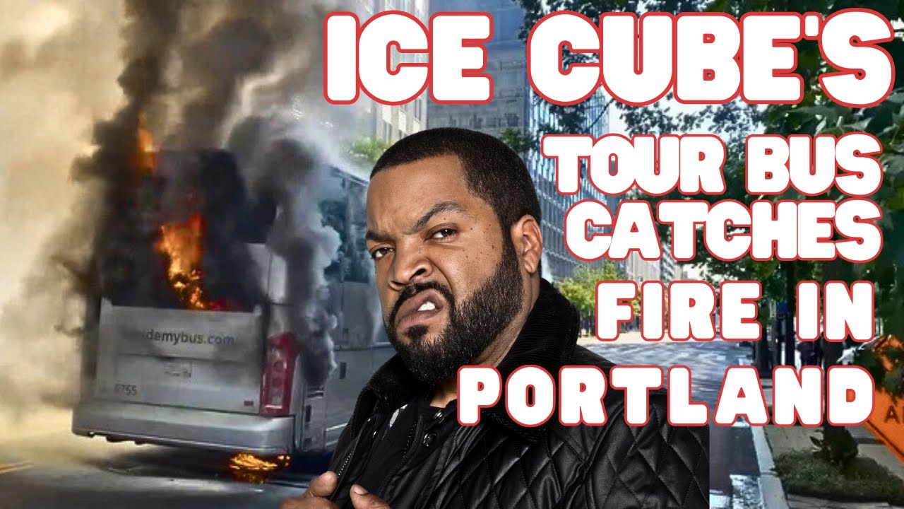 Ice Cube’s Tour Bus Caught on Fire in Portland?! What This Means for the Music Scene 😩