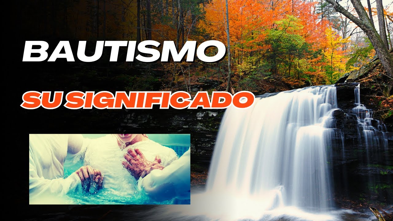 El Bautismo y su significado