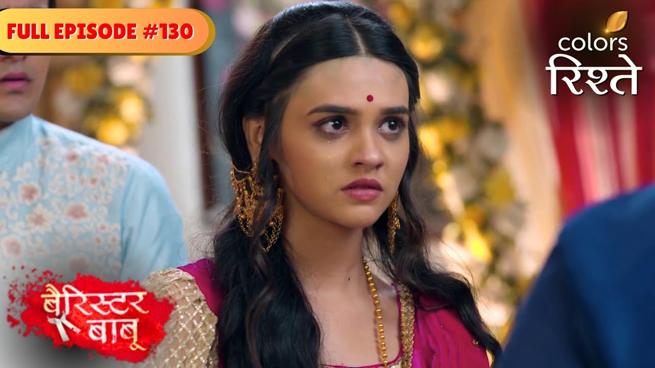 Soudamini faces Trilochan's fury! | Barrister Babu | Full Episode 130 | Colors Rishtey