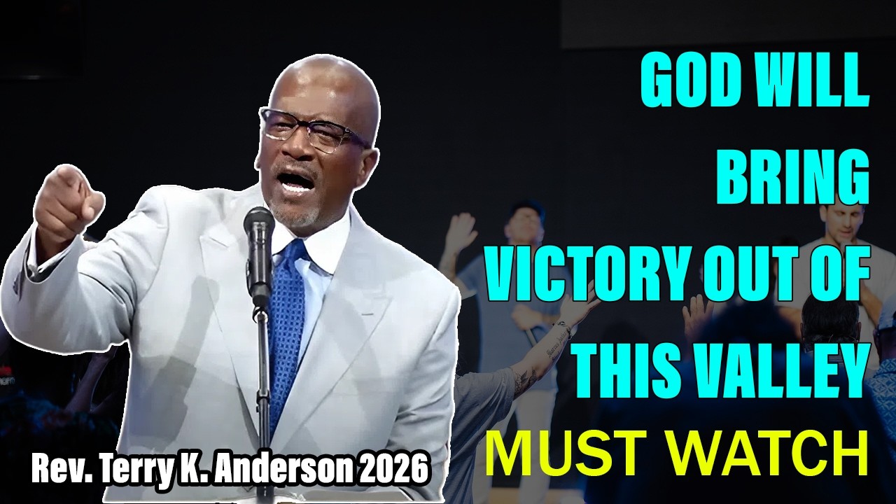 God Will Bring Victory Out of This Valley | Rev. Terry K. Anderson 2026
