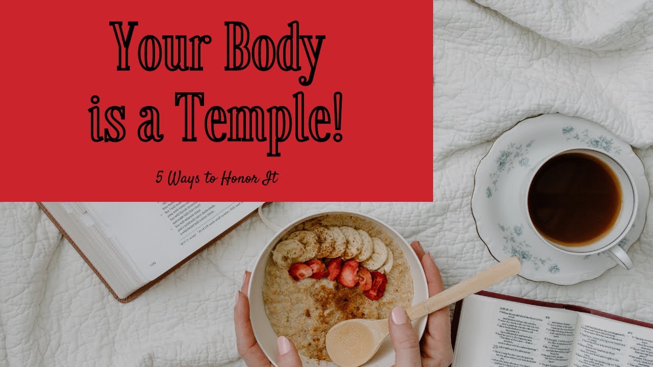 5 Ways to Honor Your Body - A Temple of the Holy Spirit!