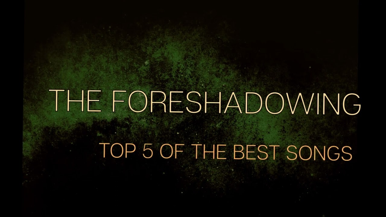 The Foreshadowing - Top 5 of the best songs (Топ 5 лучших песен группы The Foreshadowing)