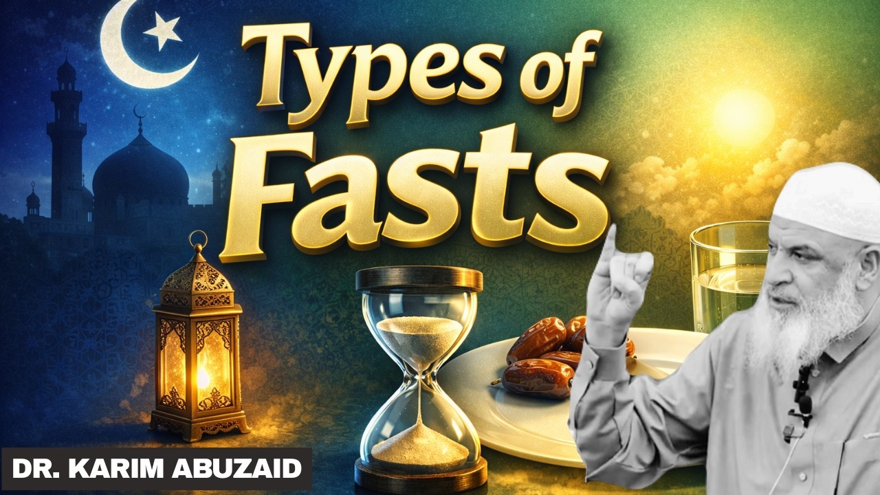 Types of Fasts | Dr. Karim AbuZaid
